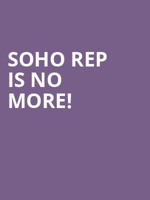 Soho Rep is no more